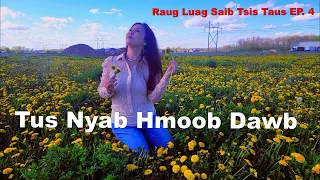 Raug Luag Saib Tsis Taus EP. 4 ~Tus Nyab Hmoob Dawb~05/10/2024~