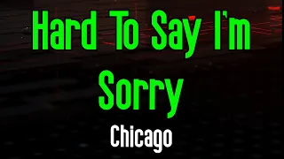 Hard To Say I'm Sorry - Chicago | Original Karaoke Sound