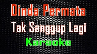 Dinda Permata - Tak Sanggup Lagi (Karaoke) | LMusical