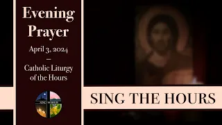 4.3.24 Vespers, Wednesday Evening Prayer of the  Liturgy of the Hours