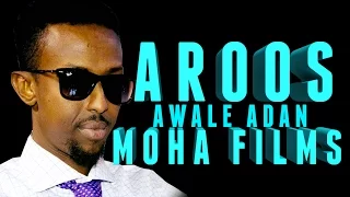 AWALE ADAN  / AROOS /  Official 2016 HD MOHA FILMS