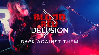Blood Red Delusion - Back Against Them Official Music Video