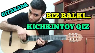 KICHKINTOY QIZ GITARADA/BIZ BALKI TAQDIR UCHUN KURASHISHGA KICHKINAMIZ/GITARA DARSI/AKBAR RAVSHANOV