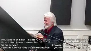 Music Service - November 27, 2022 - Pastor Bob Joyce - Household of Faith (Benton, Arkansas)