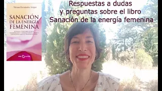 Respuestas a dudas y preguntas sobre el libro Sanación de la energía femenina y más curiosidades.