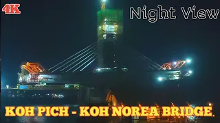 Night View Construction Progress Of KOH PICH - KOH NOREA BRIDGE