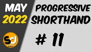 # 11 | 100 wpm | Progressive Shorthand | May 2022