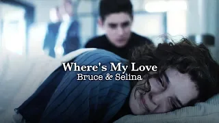 Bruce and Selina - Where's My Love {+5.02}