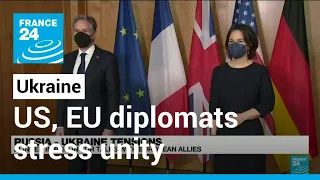 Top US, European diplomats hold talks, stress unity on Ukraine • FRANCE 24 English