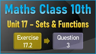 NEW Math 10th Exercise 17.2 Q.3 | SETS & FUNCTIONS |