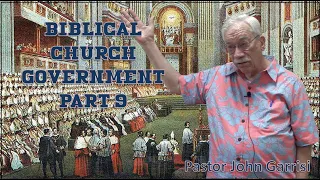 BIBLICAL CHURCH GOVERNMENT Part 9 - Pastor John Garrisi