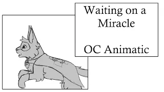 Waiting on a Miracle - Short OC animatic