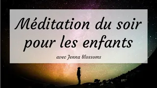 Méditation du soir pour les enfants (aide à l'endormissement)