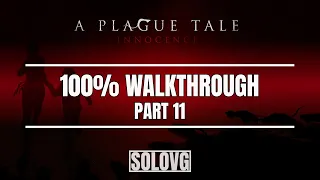 A PLAGUE TALE: INNOCENCE - Chapter 11 Walkthrough (All Collectibles, No Commentary)