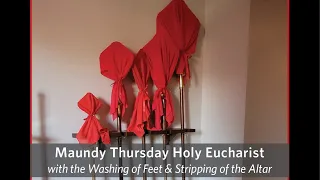 Maundy Thursday :: Holy Eucharist, Washing of Feet & Stripping of the Altar