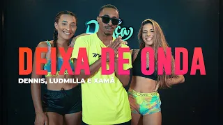 Deixa de Onda - Dennis, Ludmilla e Xamã - Coreografia: METE DANÇA