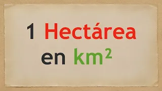 Cuánto es 1 HECTÁREA EN KILÓMETROS CUADRADOS