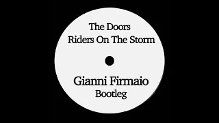 The Doors - Riders On The Storm [Gianni Firmaio Bootleg]