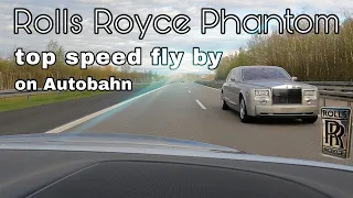 Rolls Royce Phantom EWB Top Speed passing fly by on Autobahn