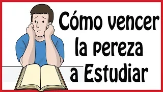 Cómo vencer la pereza a Estudiar o Trabajar