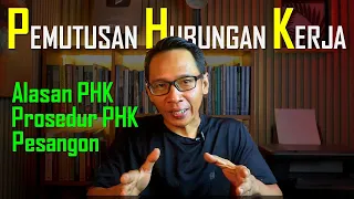 PEMUTUSAN HUBUNGAN KERJA (PHK) - Alasan PHK, Prosedur PHK dan Pesangon