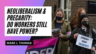 Neoliberalism & precarity: do workers still have power?