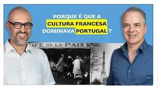 E o Resto é História: Porque é que a cultura francesa dominava Portugal?