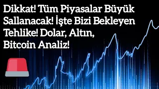 Dikkat! Tüm Piyasalar Büyük Sallanacak! İşte Bizi Bekleyen Tehlike! Bitcoin, Altın, Dolar Analiz!