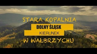 Kierunek Dolny Śląsk - odc. 7 - Stara Kopalnia w Wałbrzychu