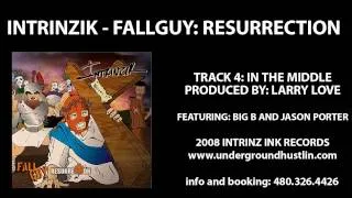 Intrinzik - Fallguy Resurrection - 04. In The Middle feat. Big B and Jason Porter 480-326-4426