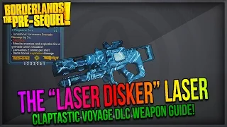 Borderlands The Pre-Sequel: How to get the "Laser Disker" Laser! (Claptastic Voyage DLC)