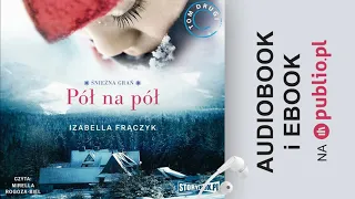 Śnieżna Grań. Pół na pół. Izabella Frączyk. Audiobook PL