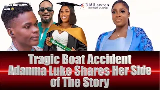 Tragic Boat Accident - Adanma Luke Shares Her Side of The Story