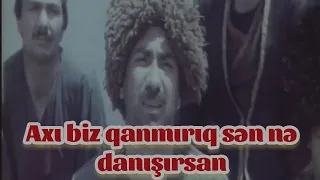 Axı Biz Qanmırıq Sən Nə Danışırsan - Qəm Pəncərəsi