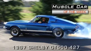 Muscle Car Of The Week Video Episode #179:  1967 Shelby GT500 427 Side Oiler