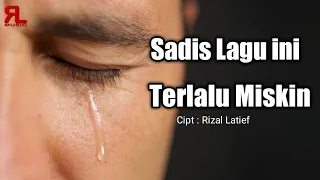 Sedih banget lagu ini TERLALU MISKIN - Rizal Latief (Official Music Video Lirik)
