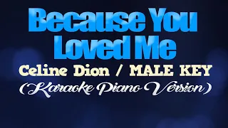 BECAUSE YOU LOVED ME - Celine Dion/MALE KEY (KARAOKE PIANO VERSION)