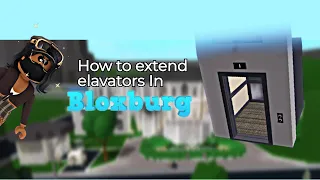 How to extend your elevator In bloxburg (EASY!!)