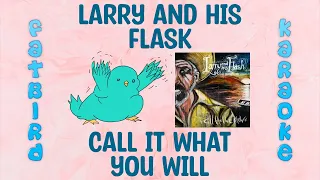 Larry and His Flask - Call it What You Will - Fatbird Karaoke