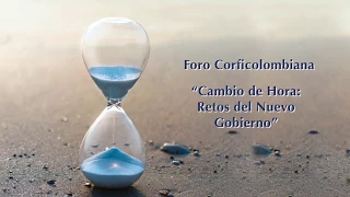 Foro Corficolombiana Cambio de hora: Retos del nuevo gobierno