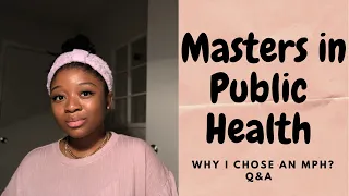 Q&A: Why Public Health? Why get a Masters in Public Health (MPH)? Career Options?