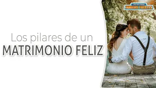 N°37. Los PILARES de un matrimonio feliz｜Dr. Armando Duarte #ConstruyendoFamiliasFuertes