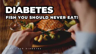 The #1 Fish You Should NEVER Eat If You Have Diabetes