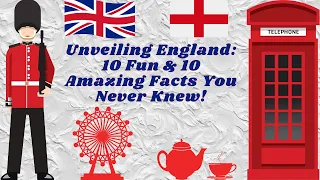 Unveiling England: 10 Fun & 10 Amazing Facts You Never Knew!