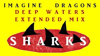 Imagine Dragons - Sharks [Deep Waters Extended Mix]