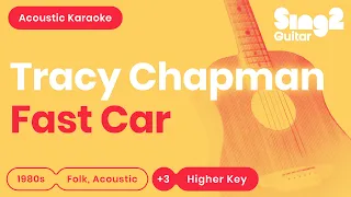 Fast Car - Jonas Blue, Dakota, Tracy Chapman (Higher Key) Karaoke Acoustic