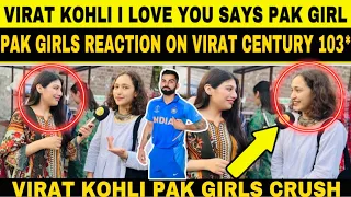 PAKISTANI GIRLS REACTION ON VIRAT KOHLI CENTURY 103* | KING VIRAT KOHLI IS KING | VIRAT KOHLI