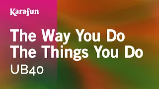 The Way You Do the Things You Do - UB40 | Karaoke Version | KaraFun