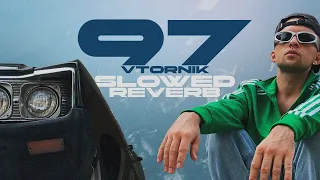 VTORNIK - 97 (Slowed reverb)