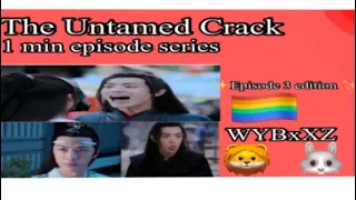 The Untamed Crack I Episode 3 edition I WangYiboxXiaozhan_Eva I pls like n sub I 1 min vid #untamed